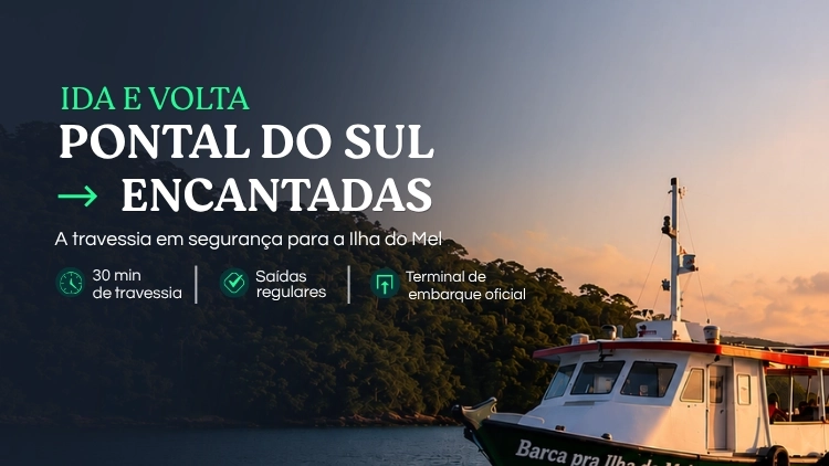 IDA E VOLTA - Barca Travessia Pontal do Sul / Ilha do Mel - ENCANTADAS